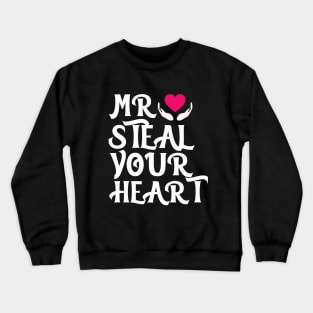 Mr. Steal Your Heart Funny Valentine day Gift Crewneck Sweatshirt